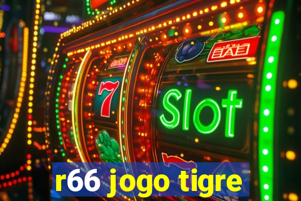 r66 jogo tigre